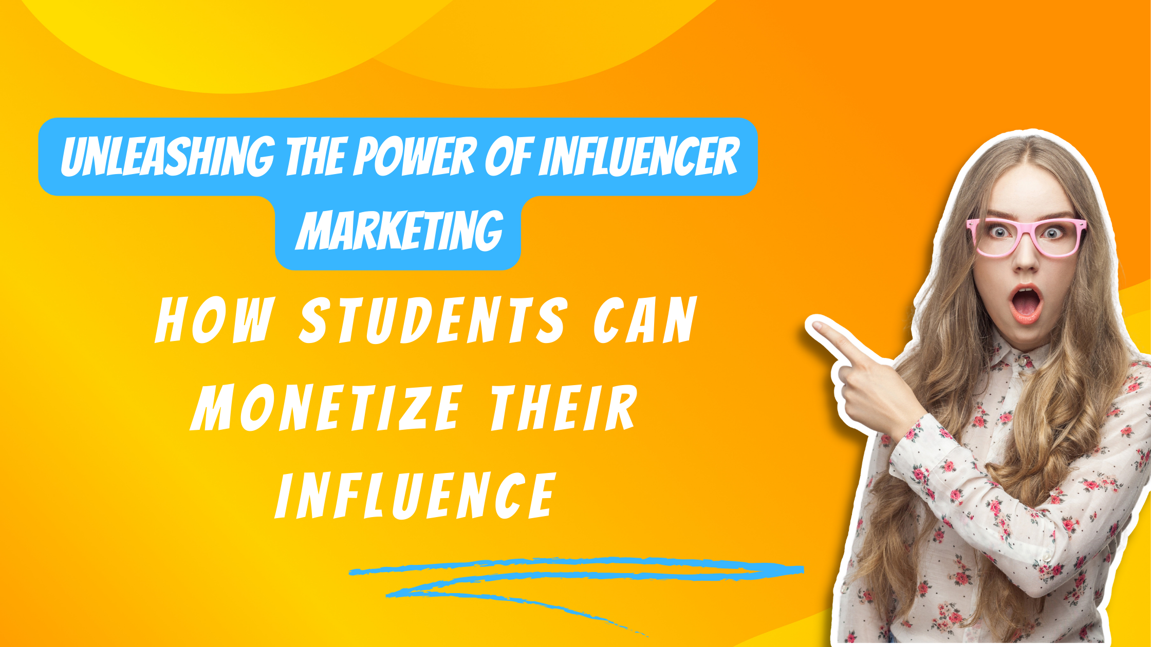 Unleashing the Power of Influencer Marketing: How Students Can Monetize Their Influence